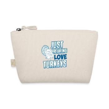 I just freaking love Turkeys - for turkey friends - Organic Pouch - nature - Front
