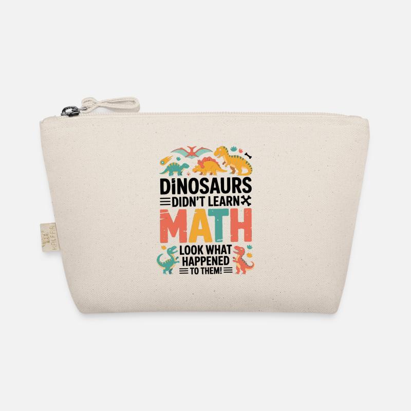 Dinosaurs Didn’t Learn Math Funny Teacher Quote Organic Pouch