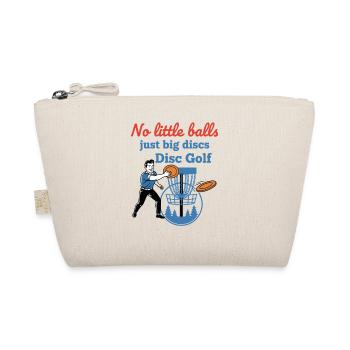 No Little Balls Just Big Discs Disc Golf Funny - Organic Pouch - nature - Front