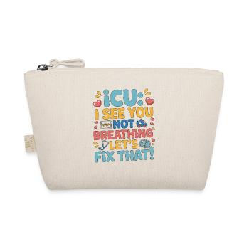 ICU I See You Not Breathing Acute Care ICU Nurse - Organic Pouch - nature - Front