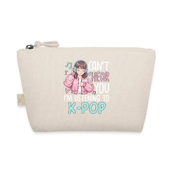 Je ne t’entends pas en écoutant de la K-Pop - Trousse biologique - nature - Devant