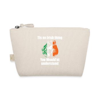 Tis An Irish Thing You Wouldn't Understand - Organic Pouch - nature - Front
