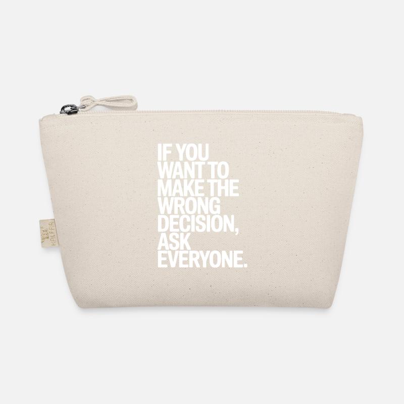 Want To Make Wrong Decision Ask Everyone Mindset Organic Pouch