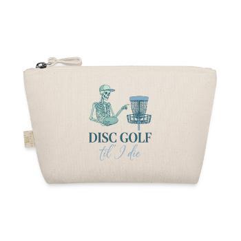 Disc Golf Til I Die Funny Disc Golfer Flying Disc - Organic Pouch - nature - Front