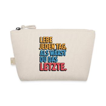 Lebe jeden Tag als wärst du das Letzte - Bio-Täschchen - Natur - Vorne
