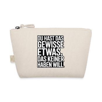 Du hast das gewisse Etwas das keiner haben will - Bio-Täschchen - Natur - Vorne