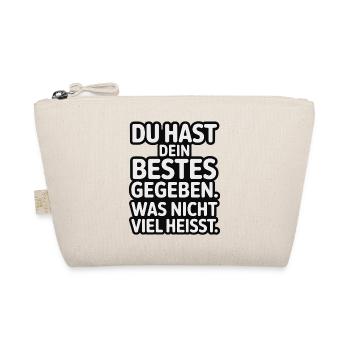Du hast dein Bestes gegeben was nicht viel heißt - Bio-Täschchen - Natur - Vorne