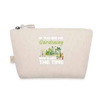 When you see me gardening, it's - Organic Pouch - nature - Front