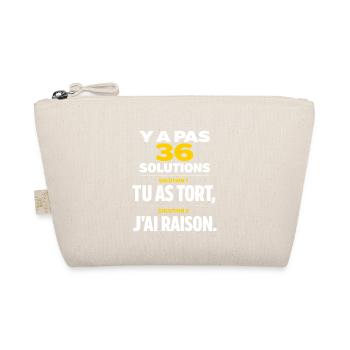 Y a Pas 36 Solutions tu as tort et J'Ai Toujours - Trousse biologique - nature - Devant