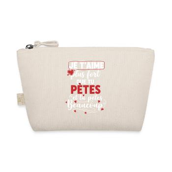 Je T’Aime Plus Fort Que Tu Pètes Humour Couple  - Trousse biologique - nature - Devant