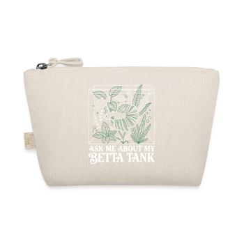 Ask Me About My Betta Fish Tank - Organic Pouch - nature - Front