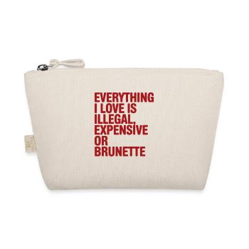 Everything I Love Is Illegal Expensive Or Brunette - Organic Pouch - nature - Front