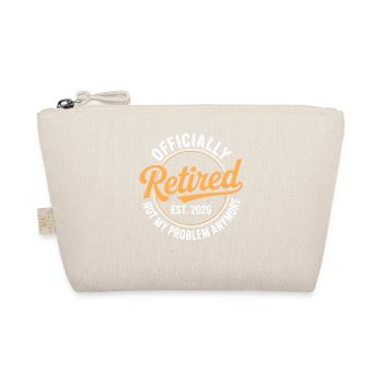 Retired 2026 Not My Problem Anymore Retirement - Organic Pouch - nature - Front