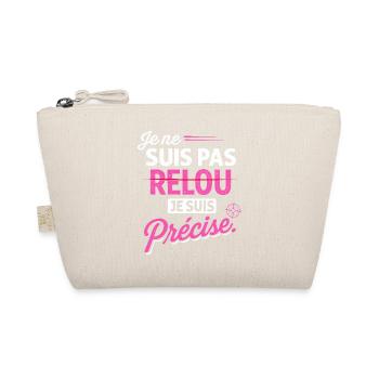 Je ne suis pas relou je suis précise - Humour - Trousse biologique - nature - Devant