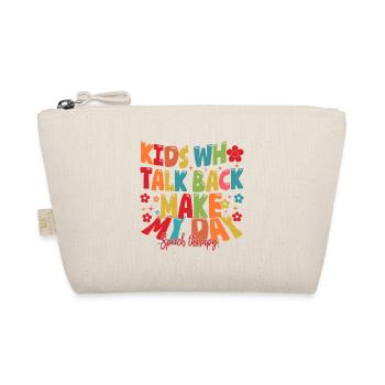 Kids Who Talk Back Make My Day Speech Pathologist - Organic Pouch - nature - Front