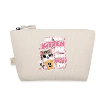 9th Birthday Cat Are You Kitten Me Right Meow - Organic Pouch - nature - Front