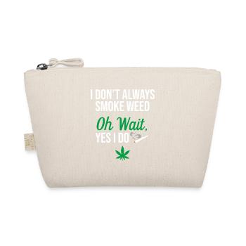 I Don't Always Smoke Weed - Organic Pouch - nature - Front