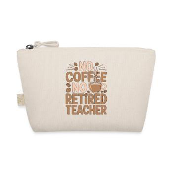 Retired Teacher No Coffee No Educator Coffee Lover - Organic Pouch - nature - Front