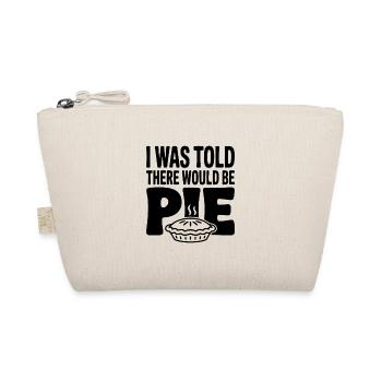 I Was Told There Would Be Pie - Organic Pouch - nature - Front