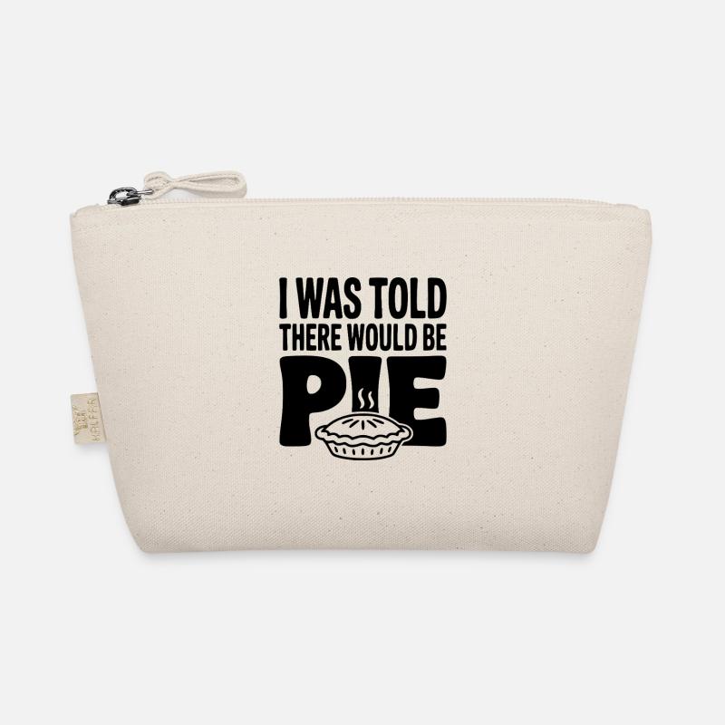 I Was Told There Would Be Pie Organic Pouch