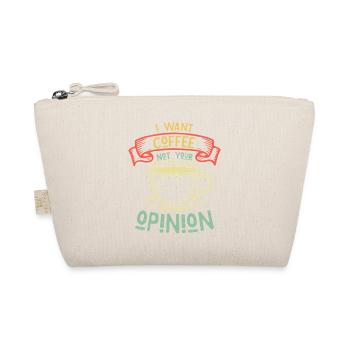 I Want Coffee Not Your Opinion Humor - Organic Pouch - nature - Front