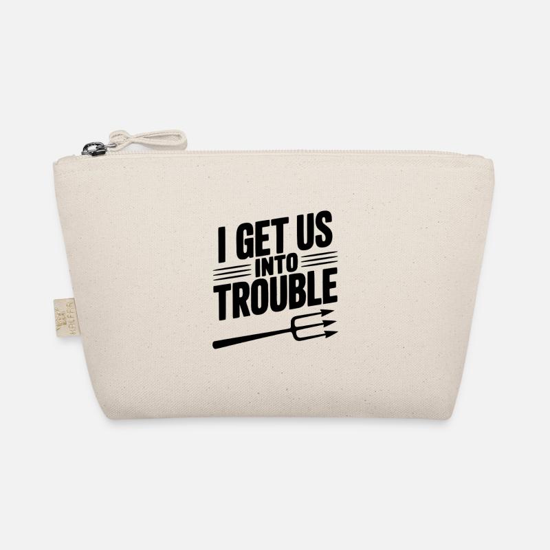 I Get Us Into Trouble Organic Pouch