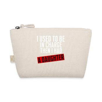 Be in Charge Then I Had A Daughter Funny dad - Organic Pouch - nature - Front