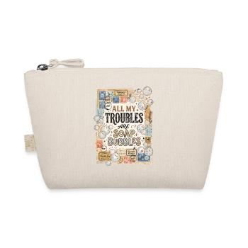 All My Troubles Are Soap Bubbles - Organic Pouch - nature - Front