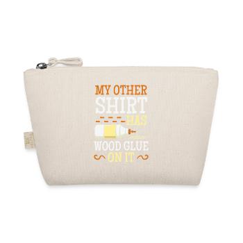 My Other Shirt Has Wood Glue - Organic Pouch - nature - Front