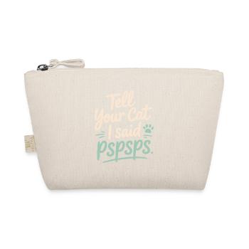Cat Tell Your Cat Pspsps Cat Mum Meow Cats - Organic Pouch - nature - Front