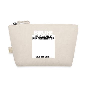 Bruh Last Day Of Kindergarten Graduate - Organic Pouch - nature - Front