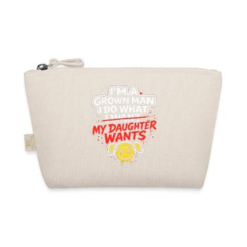 I'm A Grown Man I Do What My Daughter Wants - Organic Pouch - nature - Front