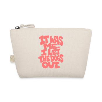 It was me. I let the Dogs out - funny saying - Organic Pouch - nature - Front