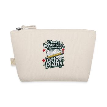 Teacher Humor Lesson Plan Classroom Had Other Plan - Organic Pouch - nature - Front