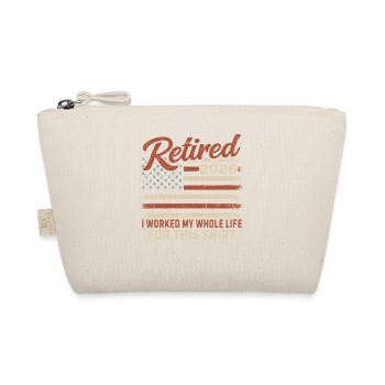 Retired 2026 I Worked My Whole Life For This Shirt - Organic Pouch - nature - Front