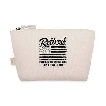 retired I worked my whole life for this shirt - Organic Pouch - nature - Front