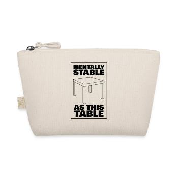 MENTALLY STABLE AS A THIS TABLE - black - Organic Pouch - nature - Front