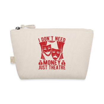 Musical Theatre Don´t Need Money Just Gift Idea - Bio-Täschchen - Natur - Vorne