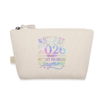 Retired 2026 Not My Problem Anymore - Organic Pouch - nature - Front