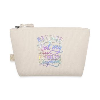 Retired Not My Problem Anymore - Organic Pouch - nature - Front