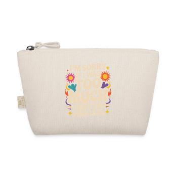 Sorry If I Was Too Much Self Worth Power Woman Ex - Organic Pouch - nature - Front