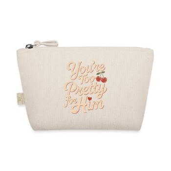 Too Pretty For Him Best Friend BFF Ex Breakup - Organic Pouch - nature - Front
