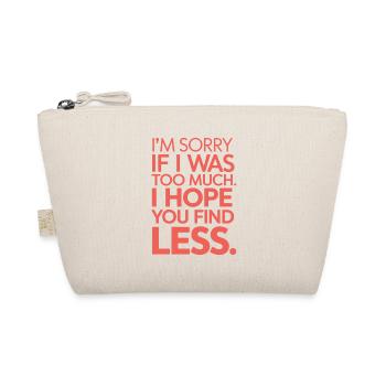 Sorry If I Was Too Much Self Worth Power Woman Ex - Organic Pouch - nature - Front