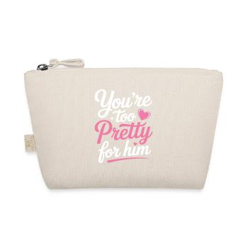 Too Pretty For Him Best Friend BFF Ex Breakup - Organic Pouch - nature - Front