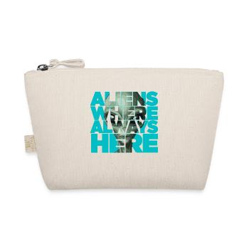 Aliens Were Always Here Extraterrestrial Visitors - Organic Pouch - nature - Front