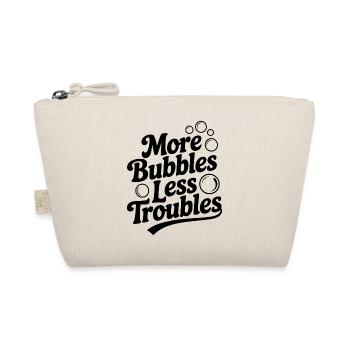 More Bubbles Less Troubles - Organic Pouch - nature - Front