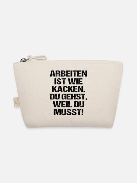 Arbeiten ist wie Kacken Lustiger Spruch - Bio-Täschchen - Natur