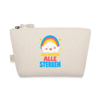 Wir werden alle sterben – Regenbogen Wolke Humor - Bio-Täschchen - Natur - Vorne