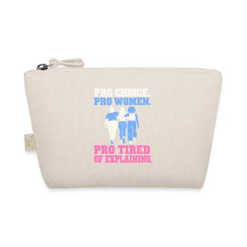 Pro Choice Pro Women Pro Tired Of Explaining - Bio-Täschchen - Natur - Vorne