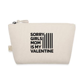 Sorry Girls Mom Is My Valentine - Valentine's Day - Organic Pouch - nature - Front